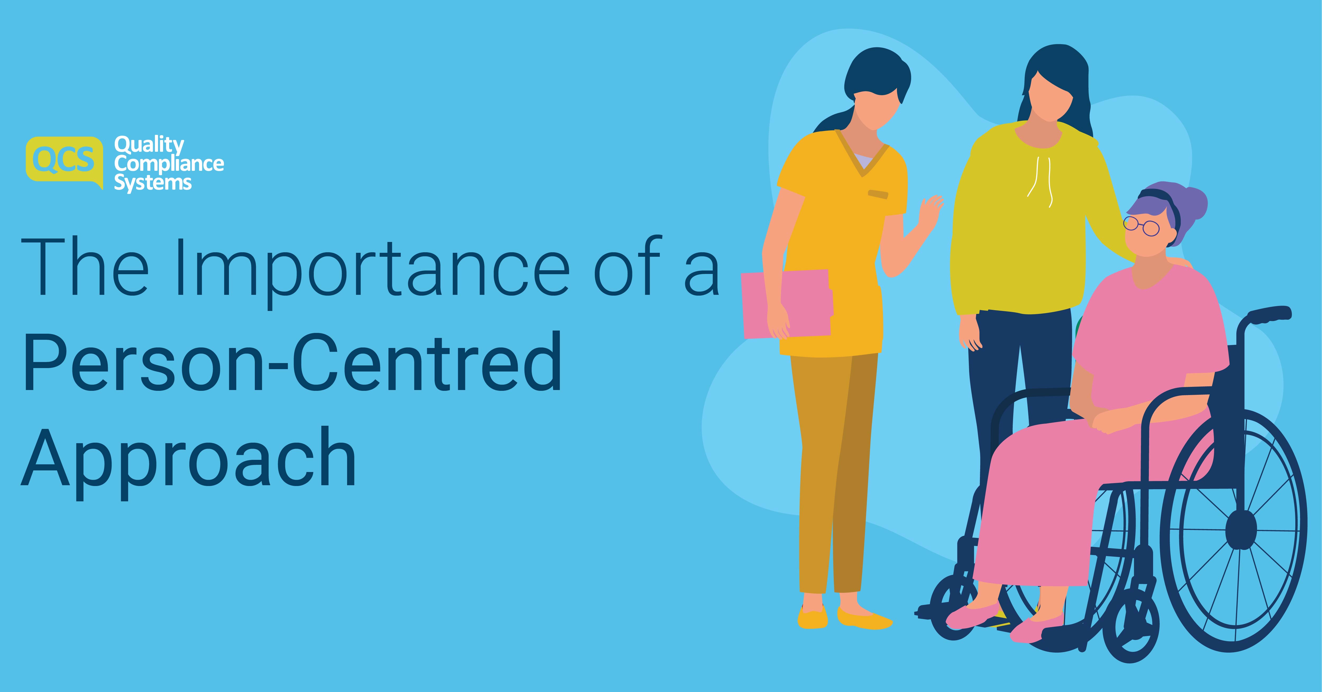 The Importance Of A Person Centred Approach Care At Home QCS Blog