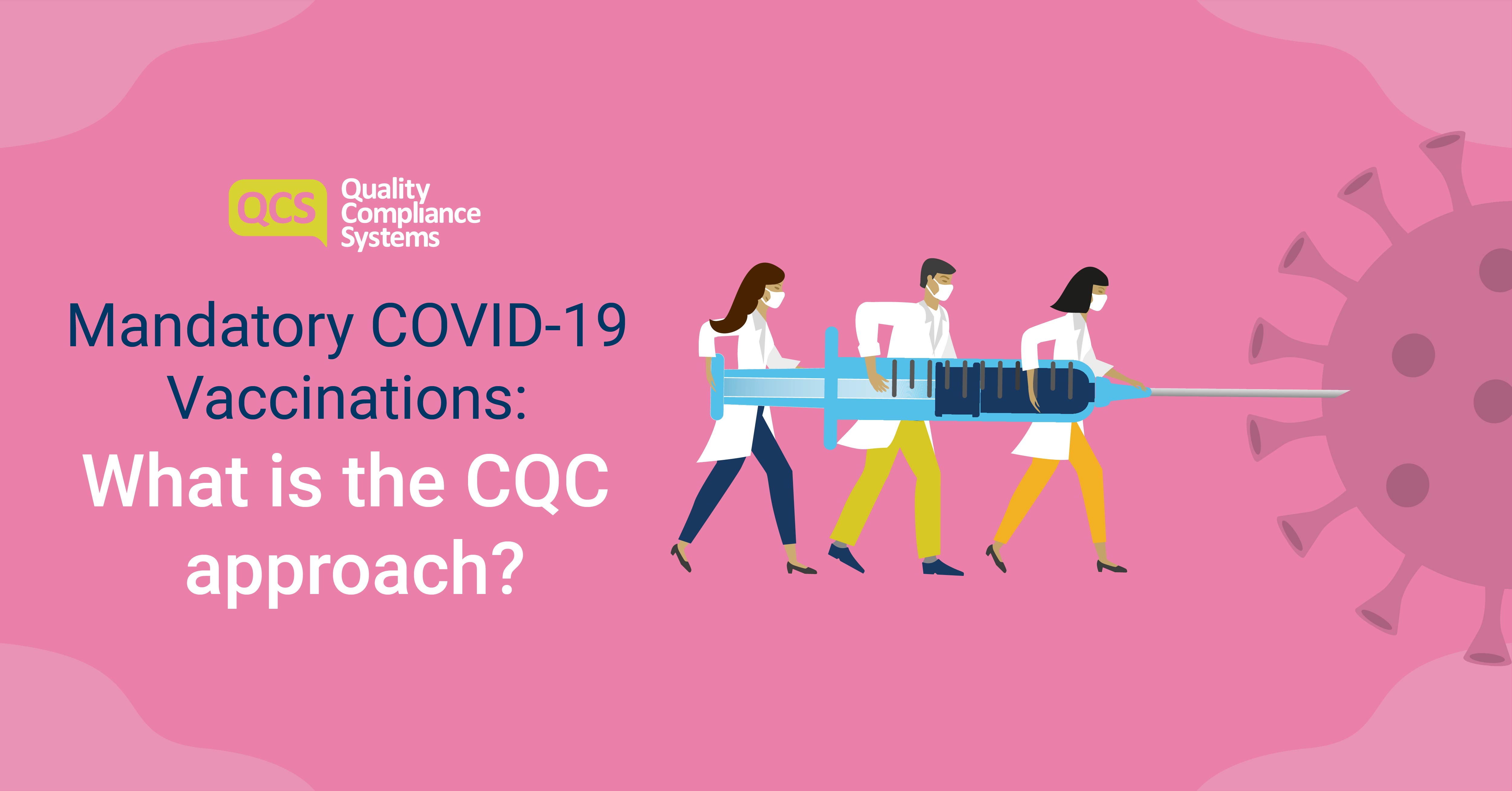 Mandatory COVID-19 Vaccinations: What Is The CQC Approach? | QCS