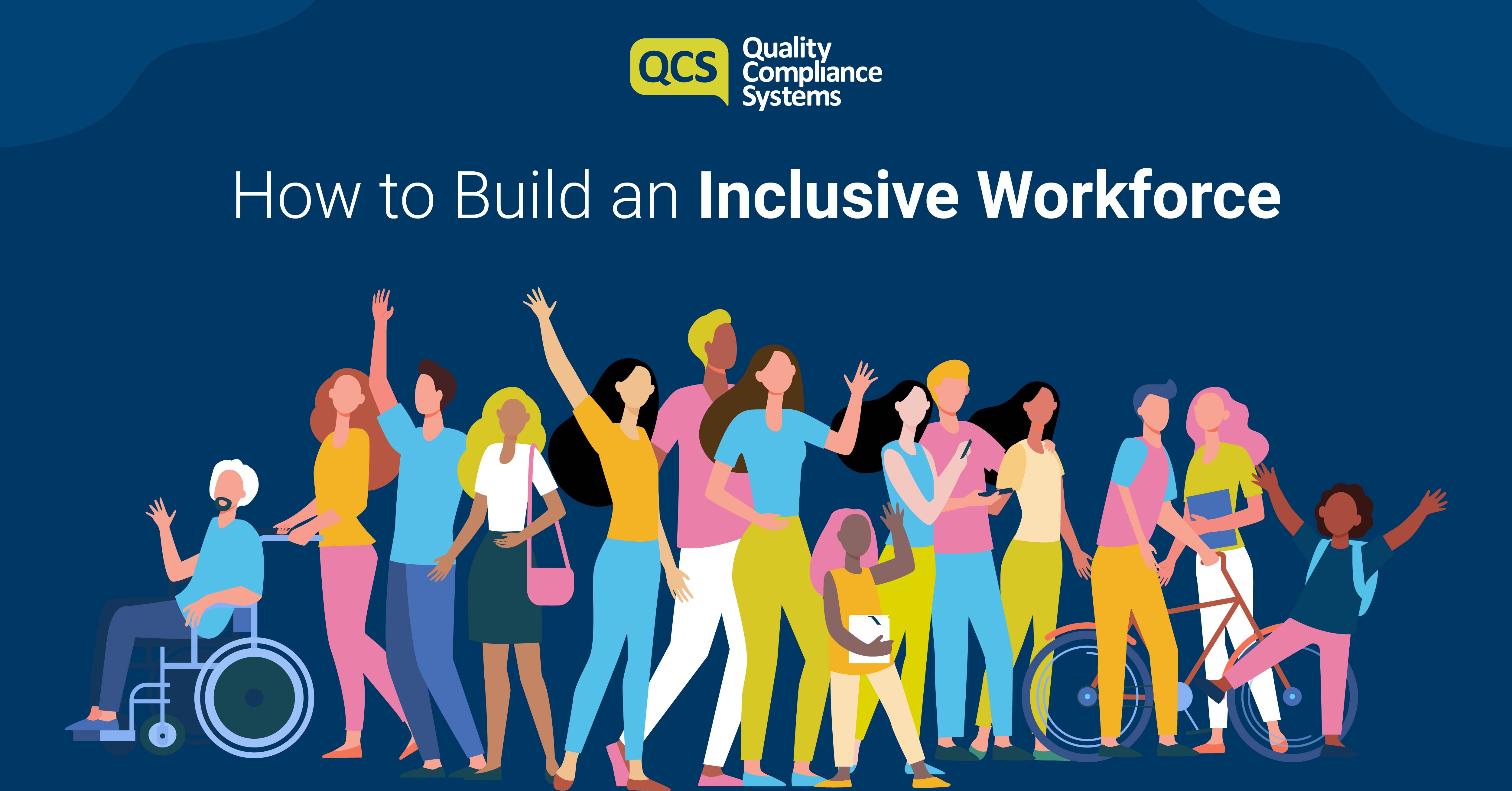 How To Build An Inclusive Workforce - Human Resources | QCS Blog