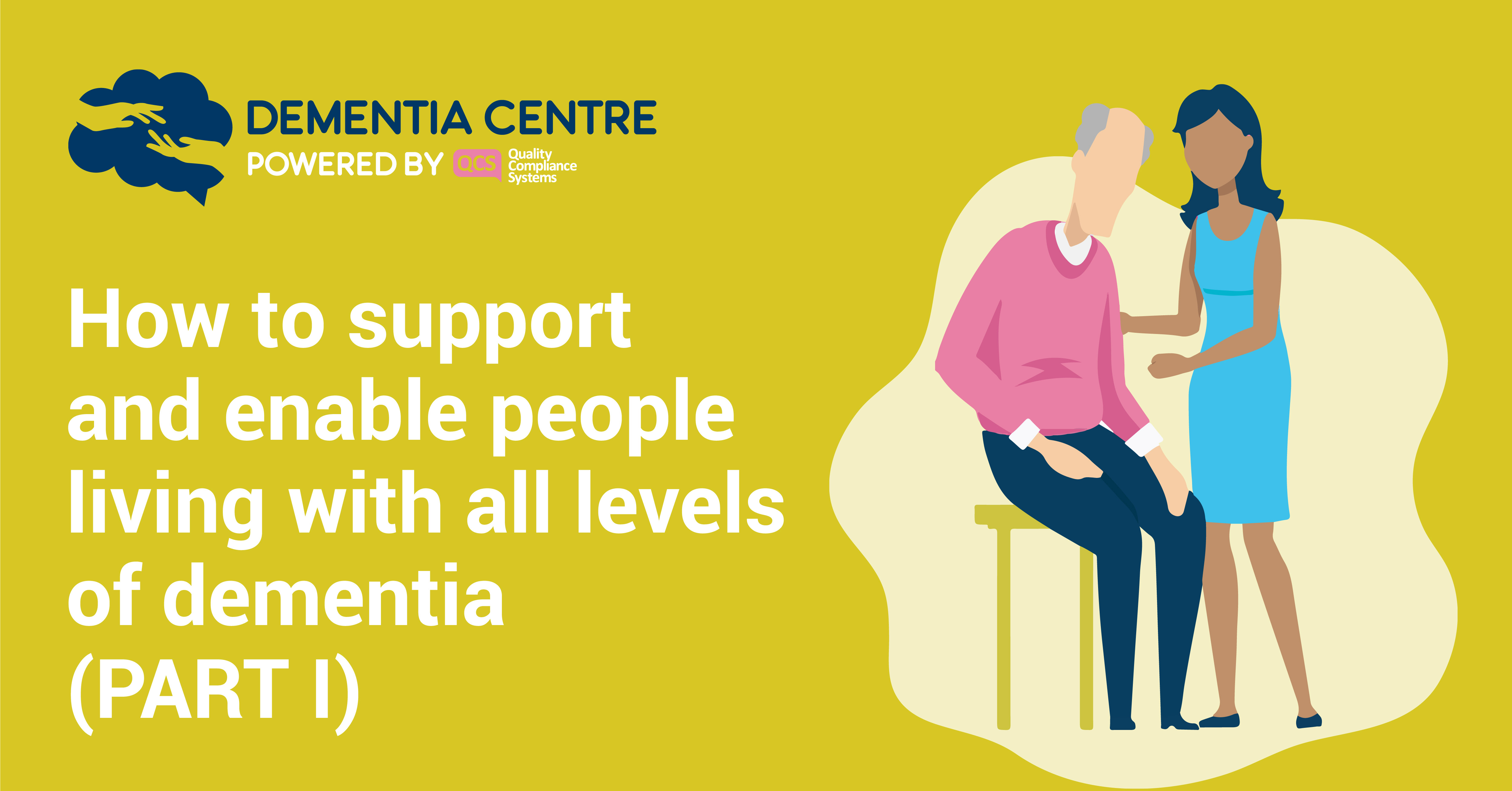 How To Support And Enable People Living With All Levels Of Dementia ...